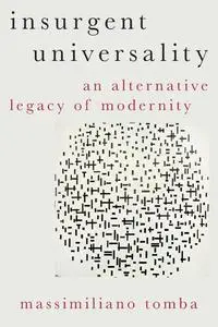 Insurgent Universality: An Alternative Legacy of Modernity