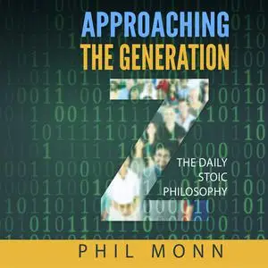 «The Daily Stoic Philosophy: Approaching the Generation Z» by Phil Monn