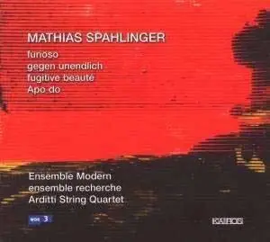 Mathias Spahlinger: Furioso, Gegen Unendlich, Fugitive Beauté, Apo do (von hier)