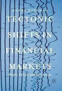 Tectonic Shifts in Financial Markets: People, Policies, and Institutions