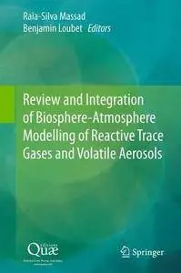 Review and Integration of Biosphere-Atmosphere Modelling of Reactive Trace Gases and Volatile Aerosols (Repost)