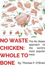 No Waste Chicken: Whole to Bone