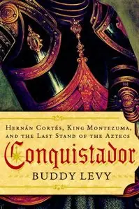 Conquistador: Hernan Cortes, King Montezuma, and the Last Stand of the Aztecs (repost)