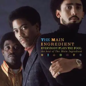The Main Ingredient - Everybody Plays The Fool: The Best Of The Main Ingredient (2005)