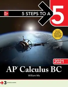 5 Steps to a 5: AP Calculus BC 2021 (5 Steps to a 5)