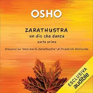 «Zarathustra un dio che danza - Parte Prima» by Osho