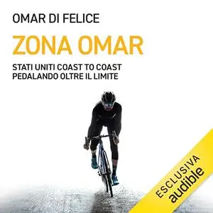 «Zona Omar? Stati Uniti coast to coast pedalando oltre il limite» by Omar Di Felice