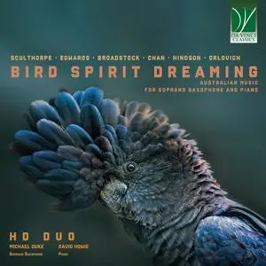 Michael Duke & David Howie - Bird Spirit Dreaming. Australian: Music for Soprano Saxophone and Piano (2024) [24/96]