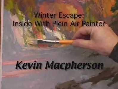 Winter Escape - Inside With Plein Air Painter Kevin Macpherson [repost]