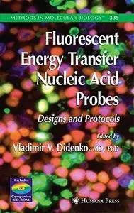 Fluorescent Energy Transfer Nucleic Acid Probes: Designs and Protocols (Repost)