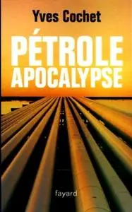 Yves Cochet, "Pétrole apocalypse"