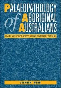 Palaeopathology of Aboriginal Australians: Health and Disease across a Hunter-Gatherer Continent
