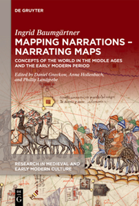 Mapping Narrations – Narrating Maps : Concepts of the World in the Middle Ages and the Early Modern Period