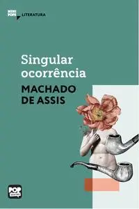 «Singular ocorrência» by Machado De Assis