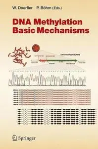 DNA Methylation: Basic Mechanisms (Current Topics in Microbiology and Immunology)