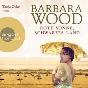 Barbara Wood - Rote Sonne schwarzes Land