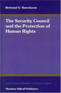 The Security Council and the Protection of Human Rights (International Studies in Human Rights)