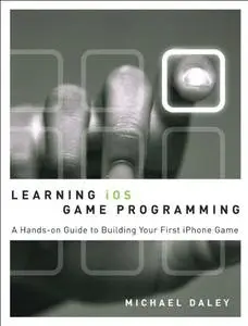 Learning iOS Game Programming: A Hands-On Guide to Building Your First iPhone Game