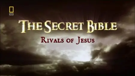 National Geographic - The Secret Bible: The Rivals of Jesus (2006)