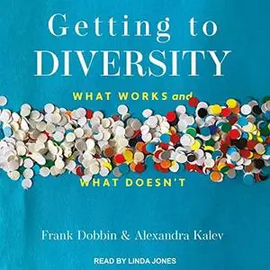 Getting to Diversity: What Works and What Doesn't [Audiobook]