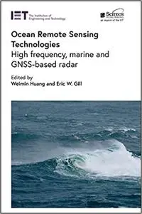 Ocean Remote Sensing Technologies: High frequency, marine and GNSS-based radar (Radar, Sonar and Navigation)