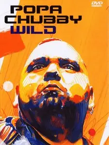 Popa Chubby - Wild Live! (2005)