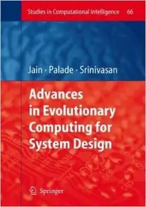 Advances in Evolutionary Computing for System Design (Studies in Computational Intelligence) by Vasile Palade [Repost] 