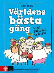 «Världens bästa gäng: Snäll, snällare, snällast» by Maja Lunde