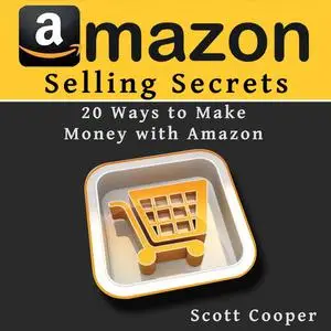 «Amazon Selling Secrets - 20 Ways to Make Money with Amazon» by Mike Brooks