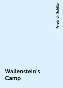 «Wallenstein's Camp» by Friedrich Schiller