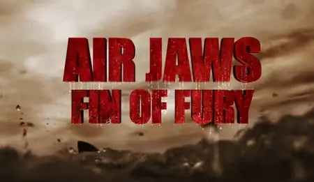 Shark Week - Air Jaws: Fin of Fury (2014)