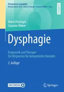 Dysphagie: Diagnostik und Therapie. Ein Wegweiser für kompetentes Handeln, 3. Auflage (Repost)