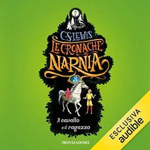 «Il cavallo e il ragazzo: Le cronache di Narnia 3» by C.S. Lewis