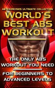 «Ab Exercises Ultimate Collection – The World's Best Abs Workout» by Kristina Daws, Vincent Lucas