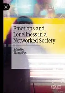 Emotions and Loneliness in a Networked Society (Repost)