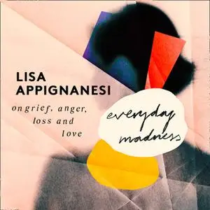 «Everyday Madness» by Lisa Appignanesi