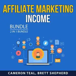 «Affiliate Marketing Income Bundle, 2 in 1 Bundle: Online Money With Affiliate Marketing and Essential Guide to Affiliat