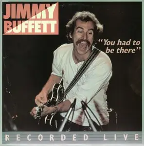 Jimmy Buffett – You Had to Be There (1978) 24-bit 96kHZ vinyl rip and redbook