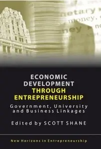 Economic Development Through Entrepreneurship: Government, University And Business Linkages [Repost]