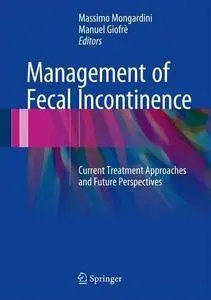 Management of Fecal Incontinence: Current Treatment Approaches and Future Perspectives