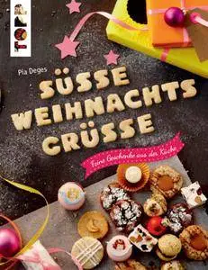 Süße Weihnachts-Grüße - Feine Geschenke aus der Küche