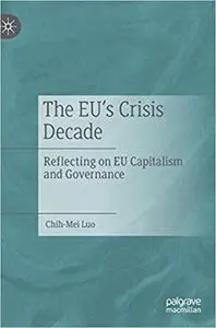 The EU’s Crisis Decade: Reflecting on EU Capitalism and Governance