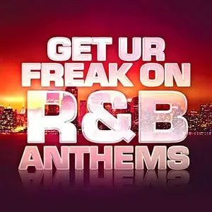 VA - Get Ur Freak On RnB Anthems (2020)