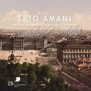 Trio Amani - Musical Rarities: String Chamber Music from Zurich & St. Petersburg (2021)