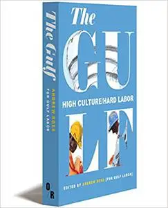 The Gulf: High Culture/Hard Labor