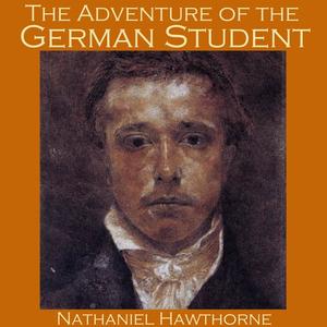 «The Adventure of the German Student» by Nathaniel Hawthorne