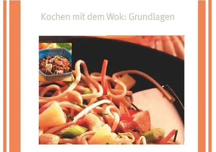 Kochen mit dem Wok - Grundlagen