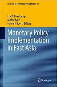 Monetary Policy Implementation in East Asia (Financial and Monetary Policy Studies