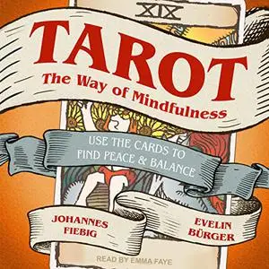 Tarot: The Way of Mindfulness: Use the Cards to Find Peace & Balance [Audiobook]