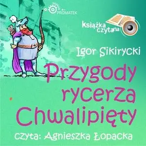 «Przygody rycerza Chwalipięty» by Igor Sikirycki